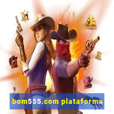 bom555.com plataforma